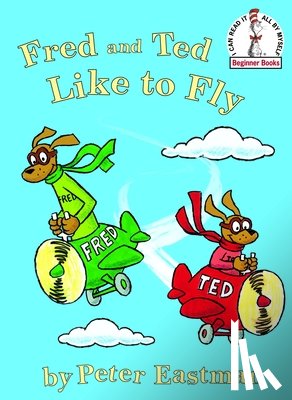 Eastman, Peter - FRED & TED LIKE TO FLY