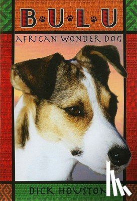 Houston, Dick - Bulu: African Wonder Dog