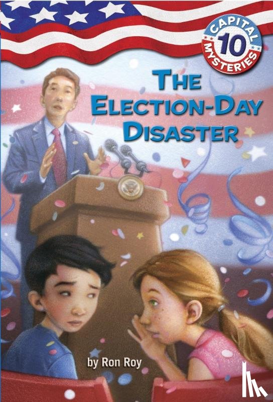 Roy, Ron - Capital Mysteries #10: The Election-Day Disaster