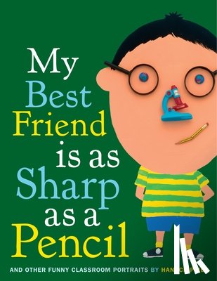 Piven, Hanoch - My Best Friend Is As Sharp As a Pencil: And Other Funny Classroom Portraits