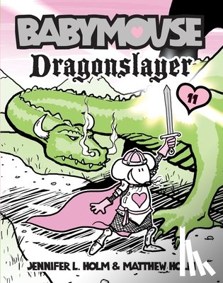 Holm, Jennifer L. - Babymouse #11: Dragonslayer