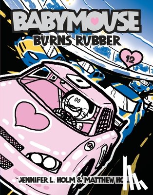 Holm, Jennifer L. - Babymouse #12: Burns Rubber
