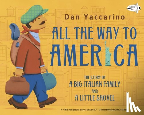 Yaccarino, Dan - All the Way to America: The Story of a Big Italian Family and a Little Shovel