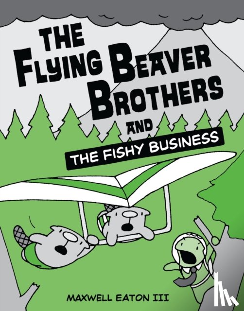 Eaton, Maxwell - The Flying Beaver Brothers and the Fishy Business