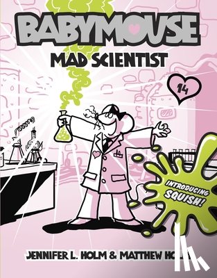 Jennifer L. Holm, Matthew Holm - Babymouse #14: Mad Scientist