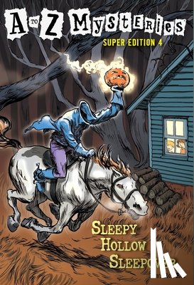 Roy, Ron - A to Z Mysteries Super Edition #4: Sleepy Hollow Sleepover