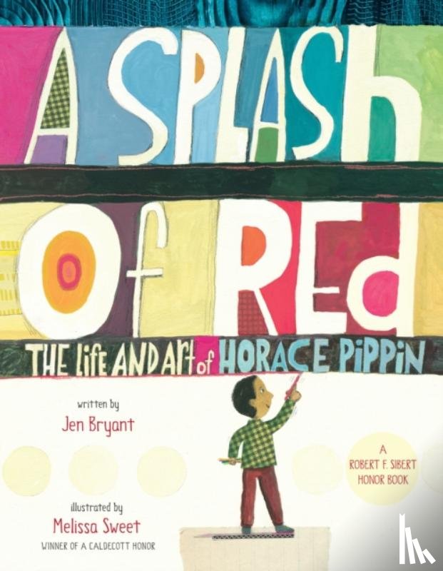 Bryant, Jen - A Splash of Red: The Life and Art of Horace Pippin