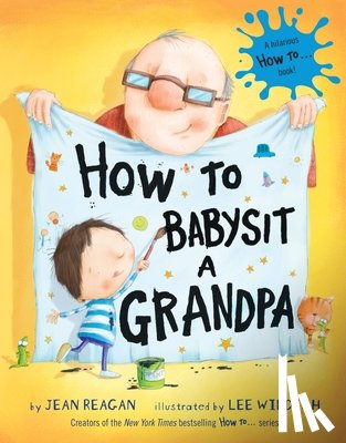 Jean Reagan, Lee Wildish - How to Babysit a Grandpa