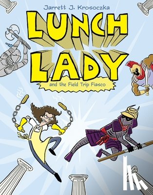Krosoczka, Jarrett J. - Lunch Lady and the Field Trip Fiasco: Lunch Lady #6