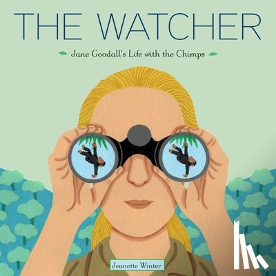 Winter, Jeanette - The Watcher: Jane Goodall's Life with the Chimps