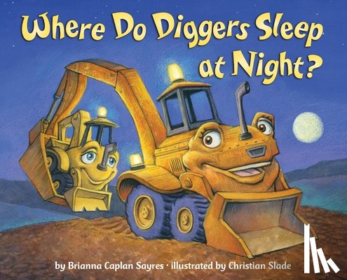 Sayres, Brianna Caplan - WHERE DO DIGGERS SLEEP AT NIGH
