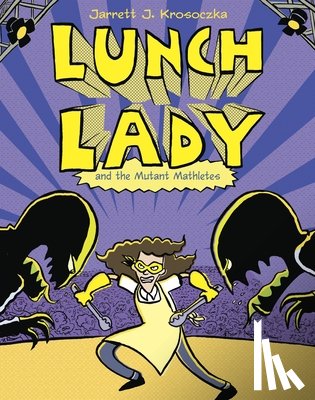 Krosoczka, Jarrett J. - Lunch Lady and the Mutant Mathletes