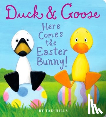 Hills, Tad - Duck & Goose, Here Comes the Easter Bunny!