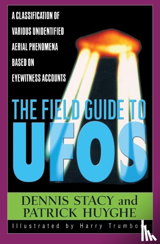 Stacy, Dennis W, Huyghe, Patrick - The Field Guide to Ufos