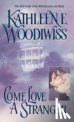 Woodiwiss, Kathleen E - Come Love a Stranger