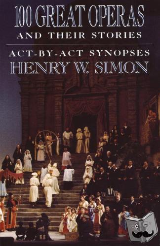 Simon, Henry W. - 100 Great Operas And Their Stories