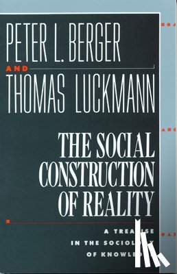 Berger, Peter L., Luckmann, Thomas - The Social Construction of Reality