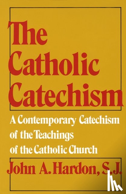 Hardon, John - The Catholic Catechism