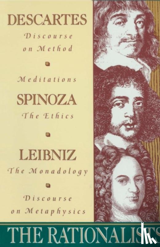Descartes, Rene, Spinoza, Benedict de, Leibniz, Gottfried Wilhelm Vo - The Rationalists