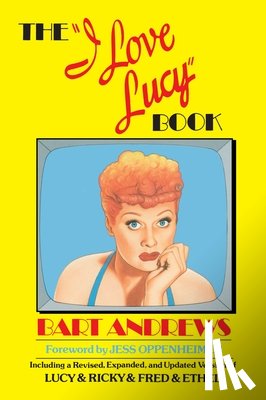 Andrews, Bart - The "I Love Lucy" Book