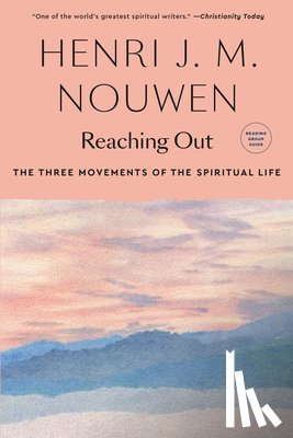 Nouwen, Henri J. M. - Reaching Out: The Three Movements of the Spiritual Life