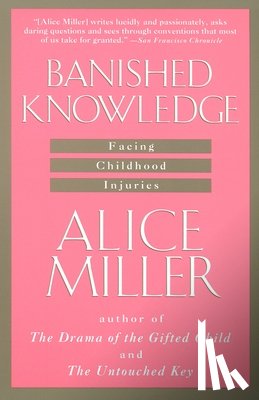 Alice Miller - Banished Knowledge