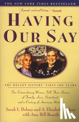 Delany, Sarah L., Delany, A. Elizabeth, Hearth, Amy Hill - Delany, S: Having Our Say