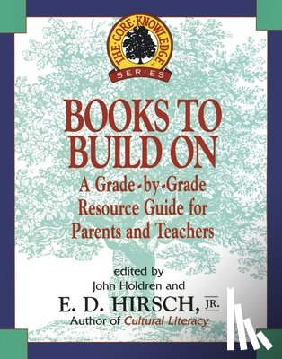Hirsch, E. D. - Books to Build on: A Grade-By-Grade Resource Guide for Parents and Teachers