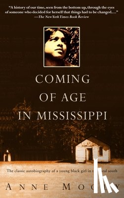 Moody, Anne - Coming of Age in Mississippi: The Classic Autobiography of a Young Black Girl in the Rural South