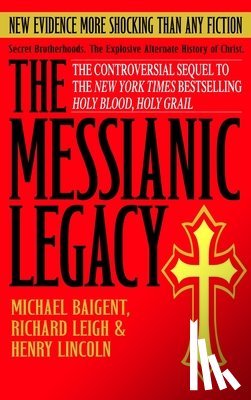 Baigent, Michael, Leigh, Richard, Lincoln, Henry - The Messianic Legacy
