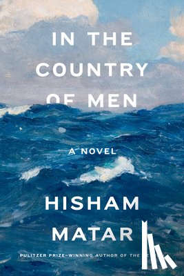 Matar, Hisham - In the Country of Men