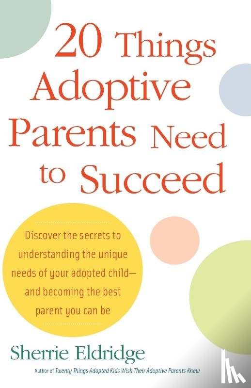 Eldridge, Sherrie - 20 Things Adoptive Parents Need to Succeed
