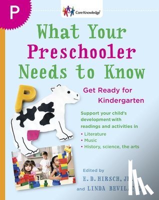 Hirsch, E. D. - What Your Preschooler Needs to Know: Get Ready for Kindergarten