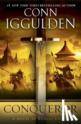 Iggulden, Conn - Conqueror: A Novel of Kublai Khan