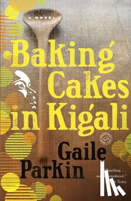 Parkin, Gaile - Baking Cakes in Kigali
