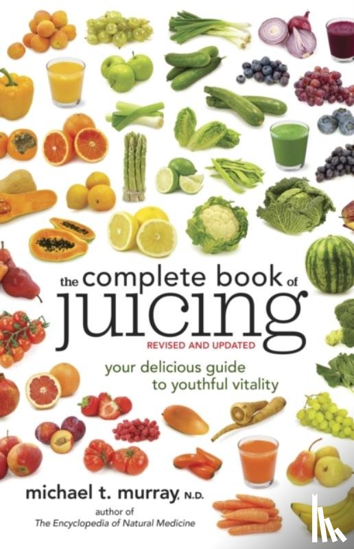 Murray, Michael T. - The Complete Book of Juicing, Revised and Updated