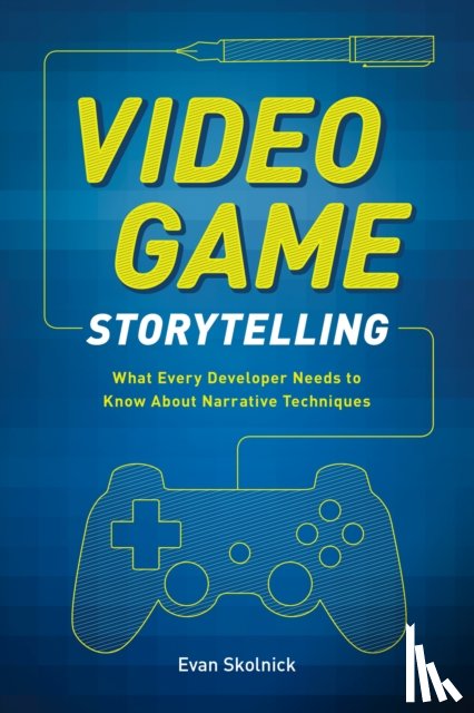 Skolnick, E - Video Game Storytelling
