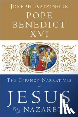 XVI, Pope Benedict - Jesus of Nazareth: The Infancy Narratives