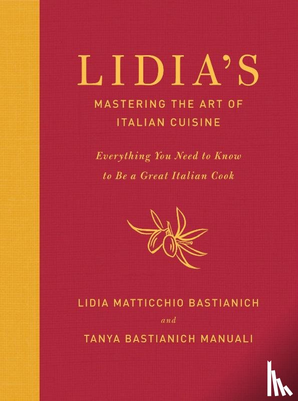 Bastianich, Lidia Matticchio, Bastianich Manuali, Tanya - Lidia's Mastering the Art of Italian Cuisine