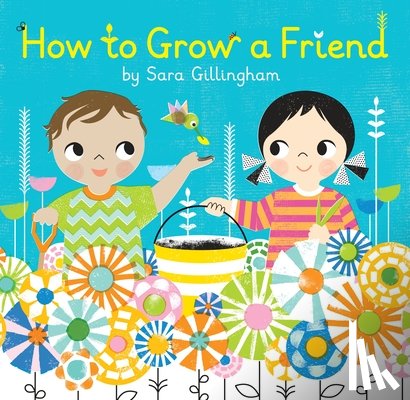 Gillingham, Sara - How to Grow a Friend