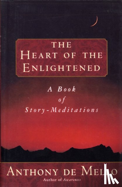 De Mello, Anthony - Heart of the Enlightened