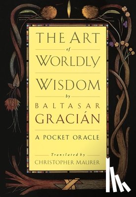 Gracian, Baltasar - ART OF WORLDLY WISDOM