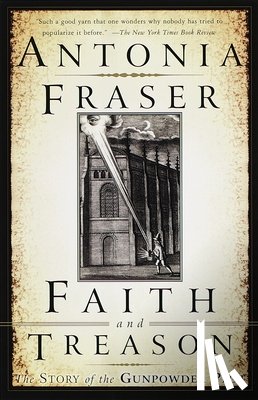 Fraser, Antonia - Faith and Treason: The Story of the Gunpowder Plot