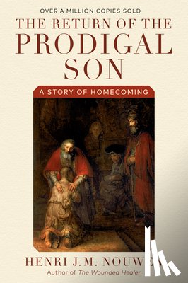 Nouwen, Henri J. M. - The Return of the Prodigal Son: A Story of Homecoming