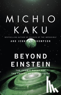 Kaku, Michio - Beyond Einstein: The Cosmic Quest for the Theory of the Universe
