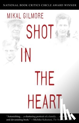Gilmore, Mikal - SHOT IN THE HEART ANCHOR BOOKS