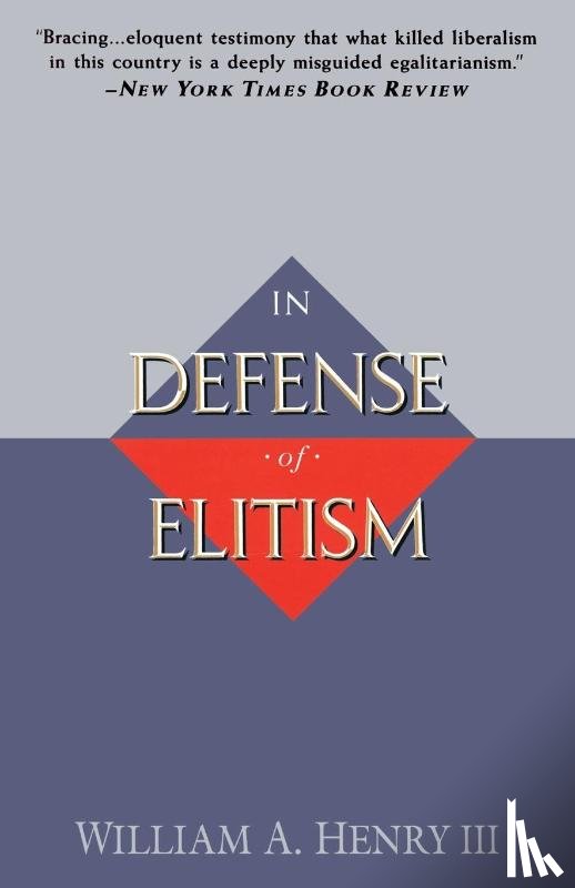 Henry, William A. - In Defense of Elitism