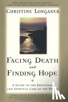 Longaker, Christine - Facing Death and Finding Hope