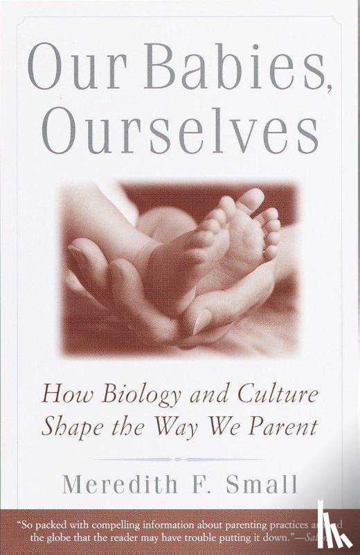 Meredith F. Small - Our Babies, Ourselves