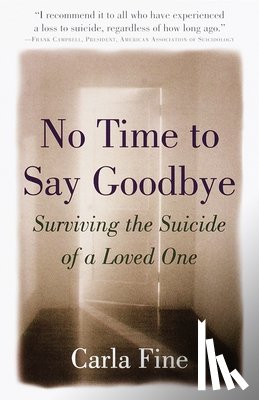 Fine, Carla - No Time to Say Goodbye: Surviving the Suicide of a Loved One